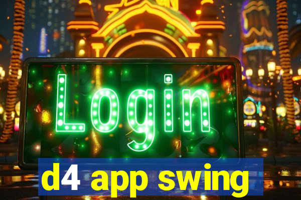 d4 app swing